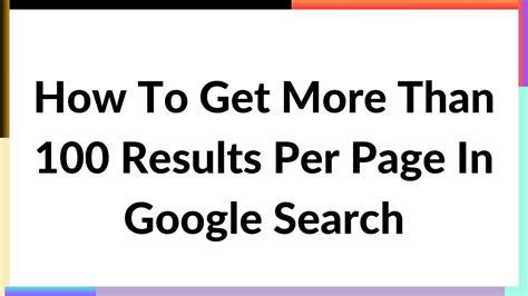 how to get 100 search results on google|How to get more than 10 results on a single Google Search Page.
